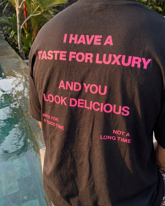 I HAVE A TASTE FOR LUXURY